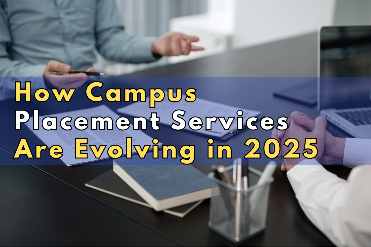 How Campus Placement Services Are Evolving in 2025