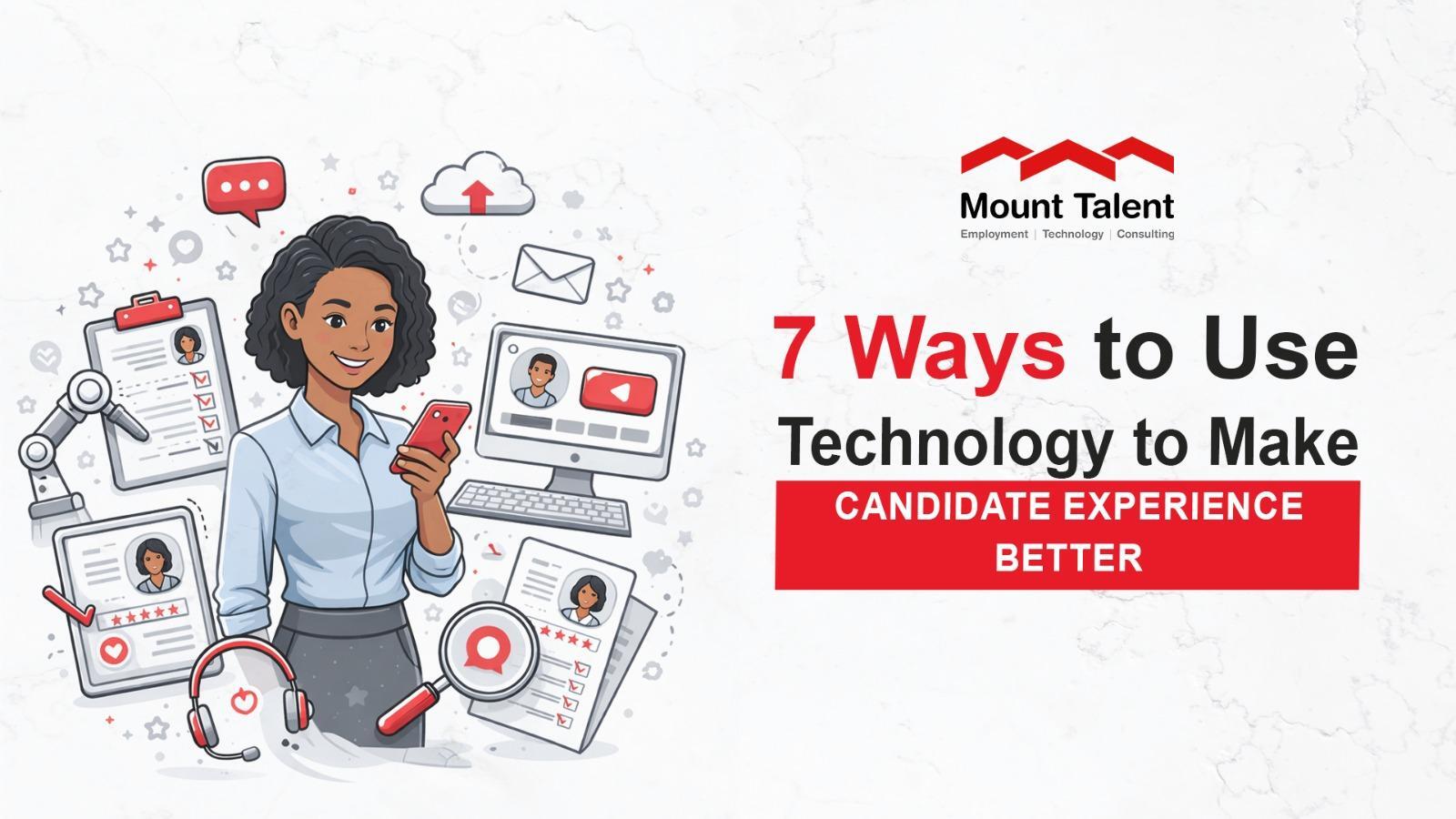 7 Ways to Use Technology to Make the Candidate Experience Better