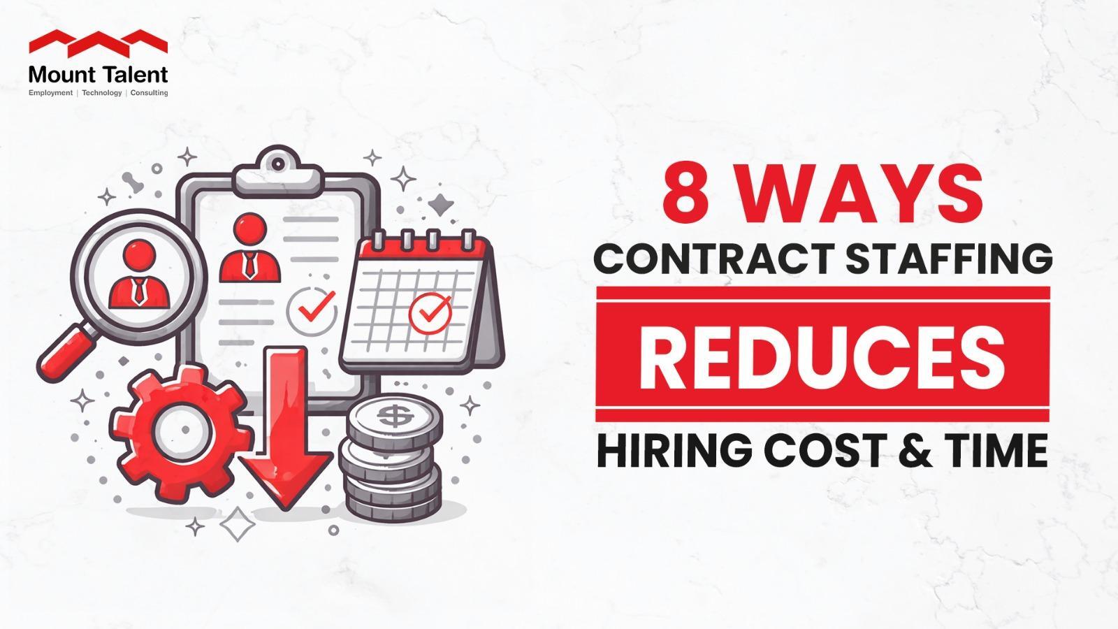 8 Ways Contract Staffing Reduces Hiring Cost & Time